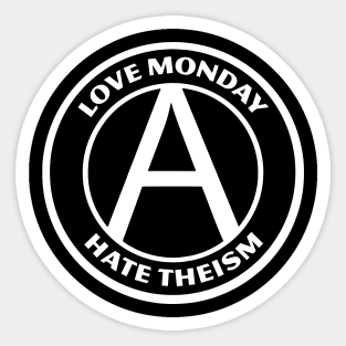LOVE MONDAY, HATE THEISM Sticker
